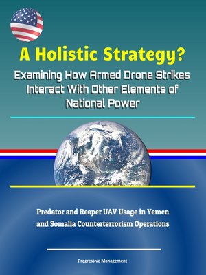 cover image of A Holistic Strategy? Examining How Armed Drone Strikes Interact With Other Elements of National Power